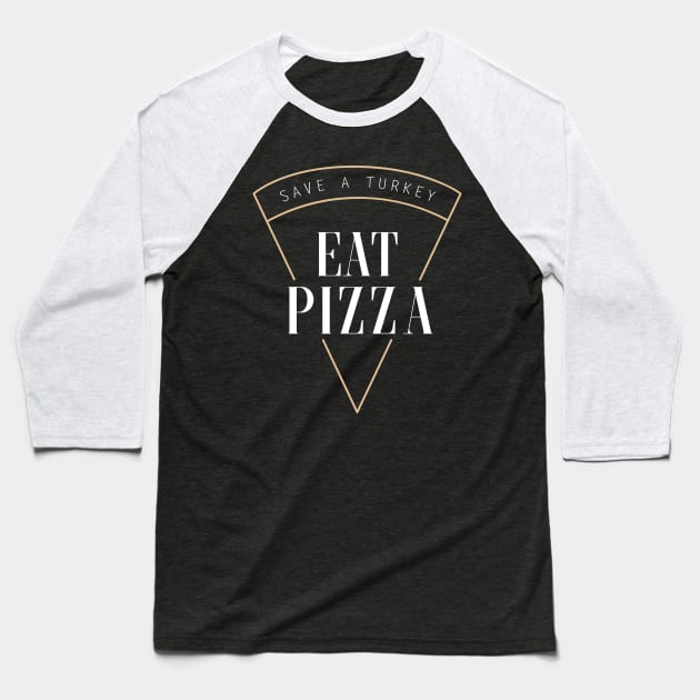 Save A Turkey Eat Pizza Thanksgiving Save a Turkey Eat Pizza T-Shirt Sweater Hoodie Iphone Samsung Phone Case Coffee Mug Tablet Case Gift Baseball T-Shirt by giftideas